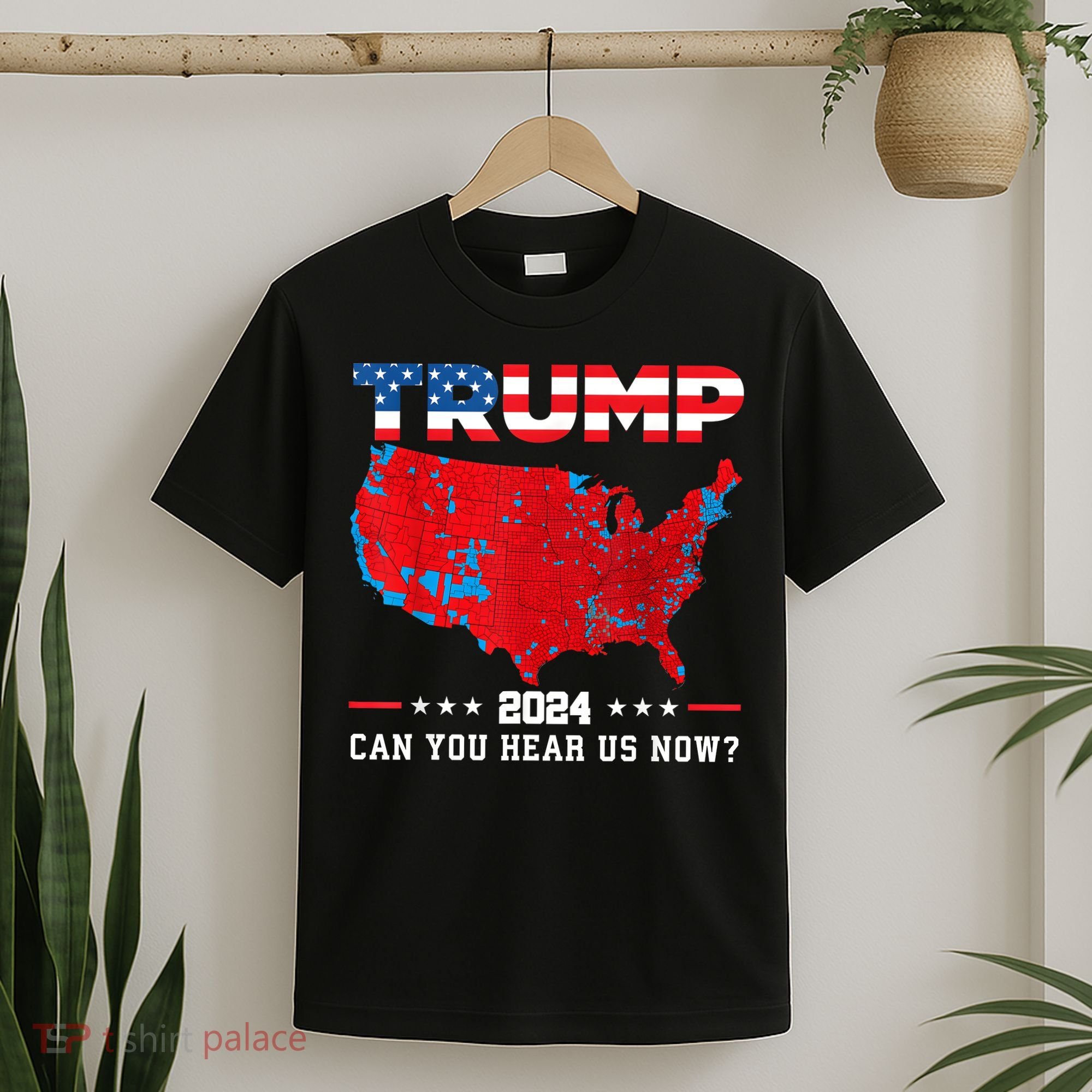 Trump 2024 Can You Hear Us Now Map Of 2024 Election Results T-Shirt