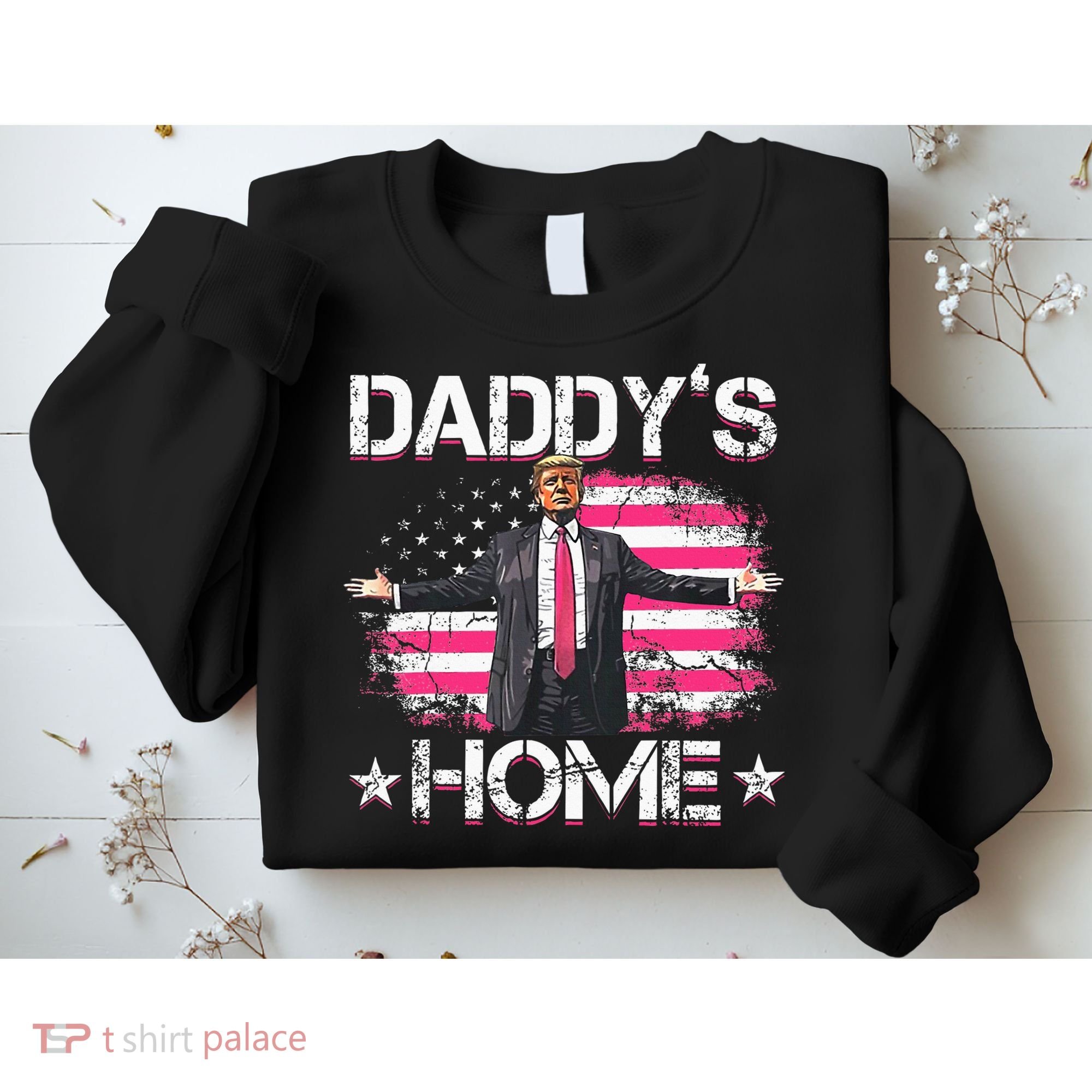 Trump 2024 Daddys Home Funny Trump Pink Sweatshirt