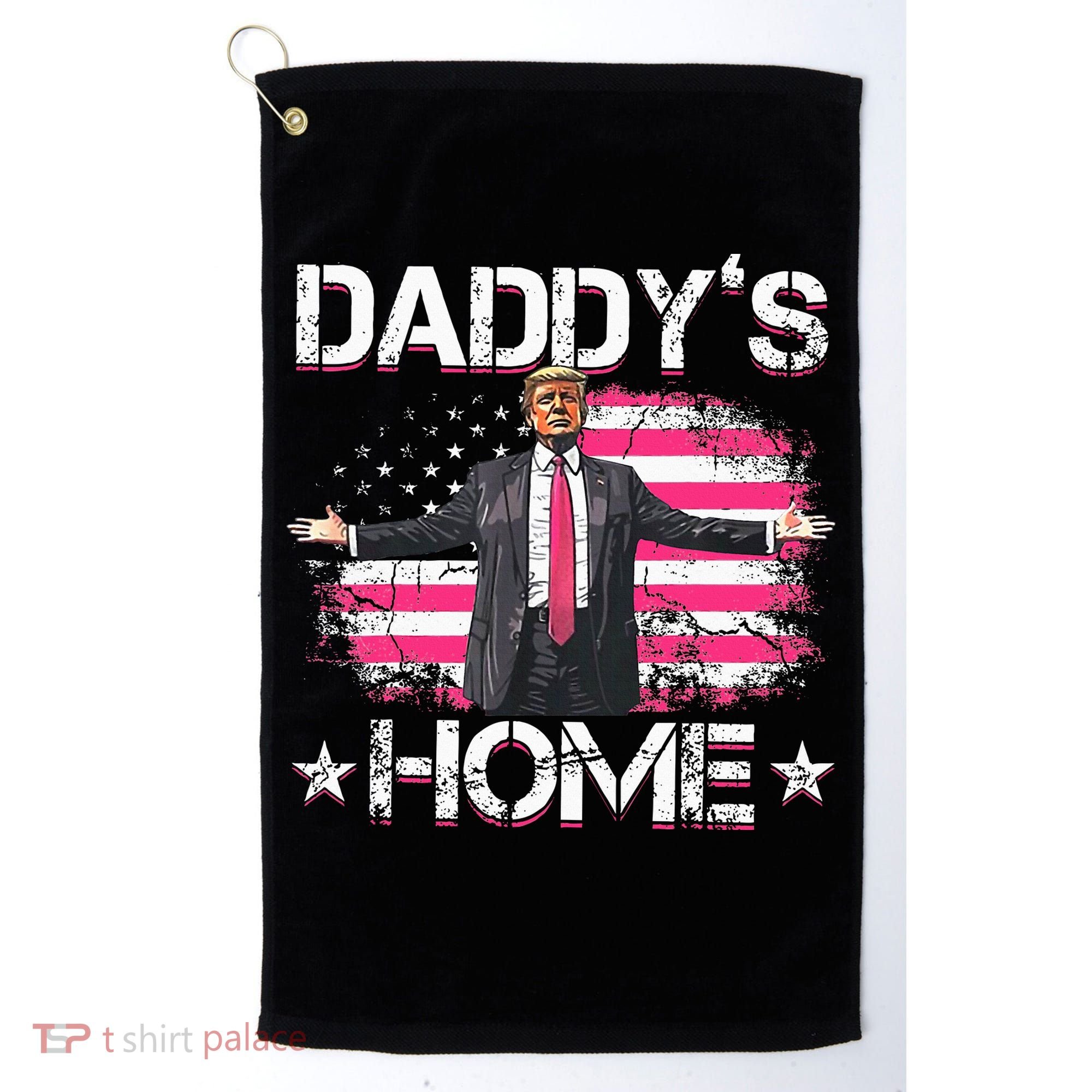Trump 2024 Daddys Home Funny Trump Pink Golf Towel