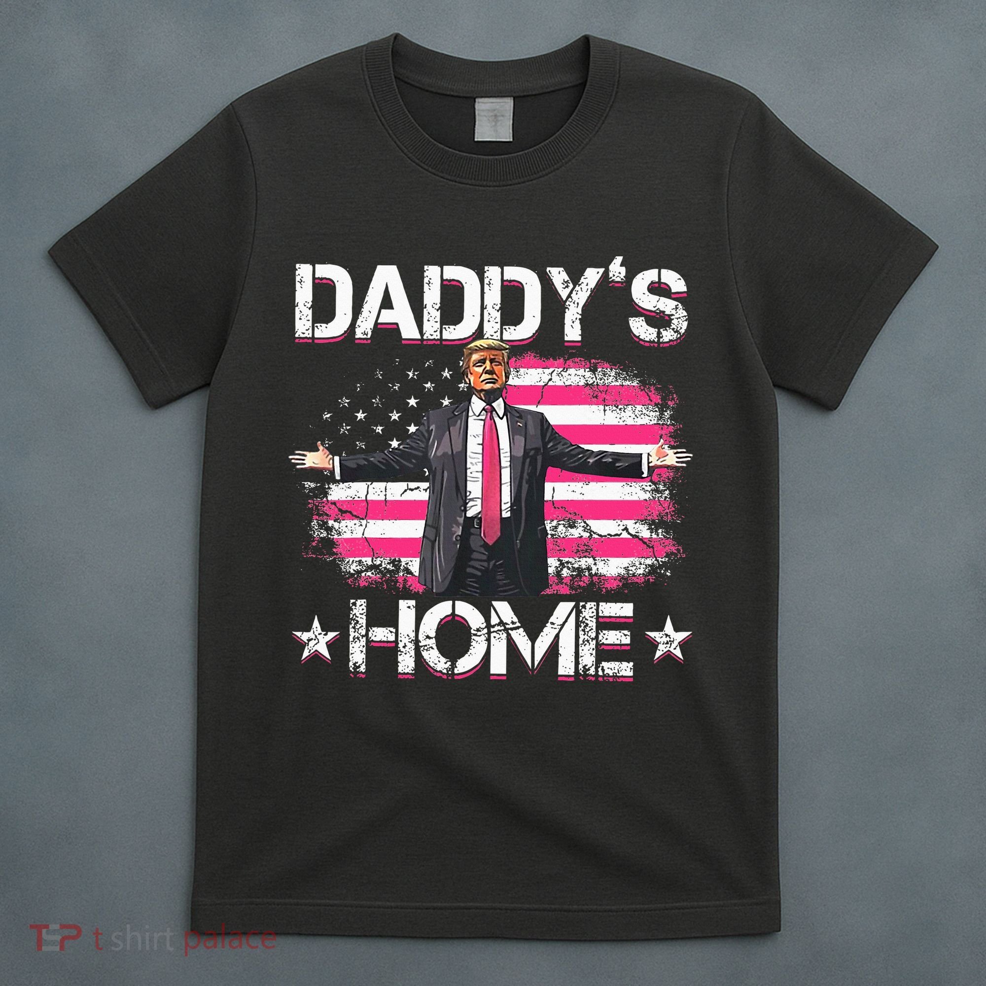 Trump 2024 Daddys Home Funny Trump Pink T-Shirt