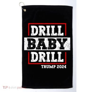 Trump 2024 Drill Baby Drill Golf Towel