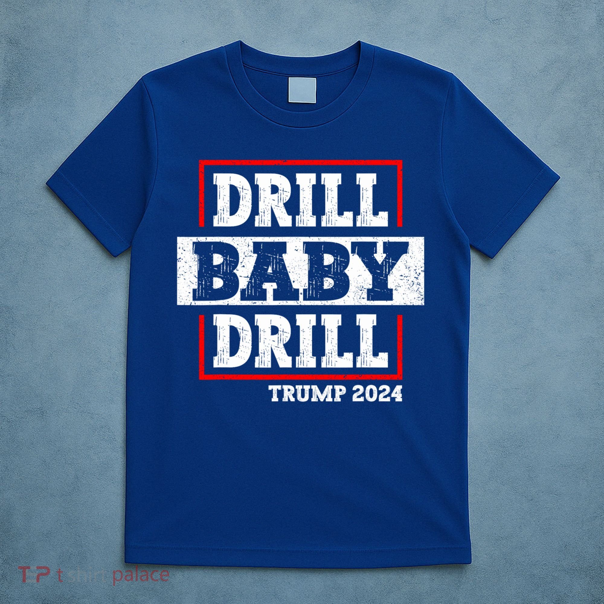 Trump 2024 Drill Baby Drill T-Shirt