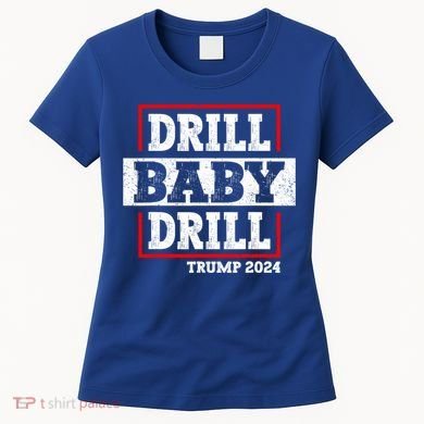 Trump 2024 Drill Baby Drill Women's T-Shirt