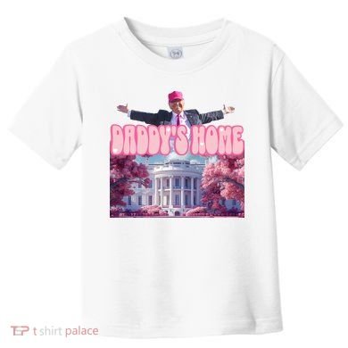 Trump 2024 Daddys Home Pink Classic Toddler T-Shirt