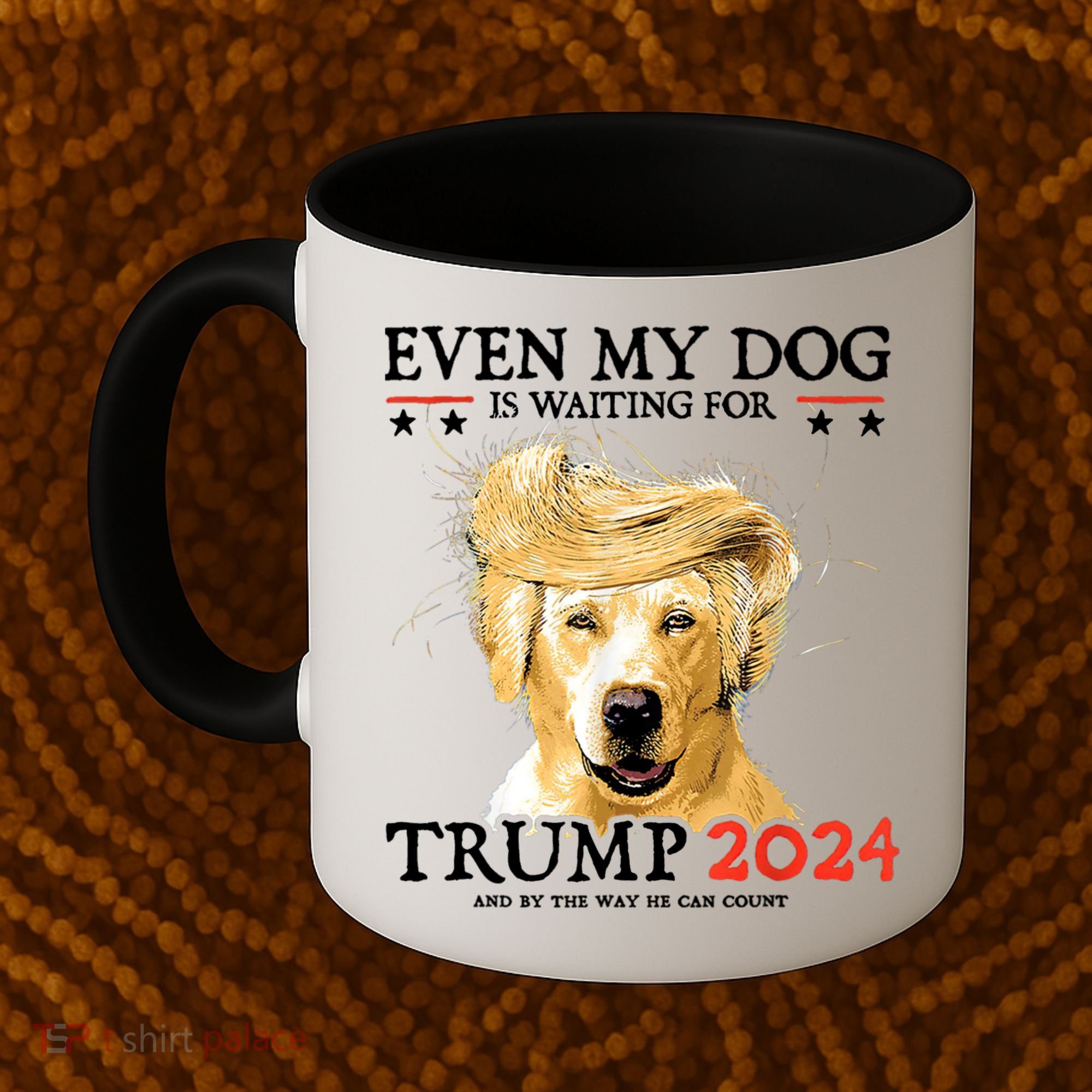 Trump 2024 Even My Dog Is Waiting For Trump 2024 Coffee Mug