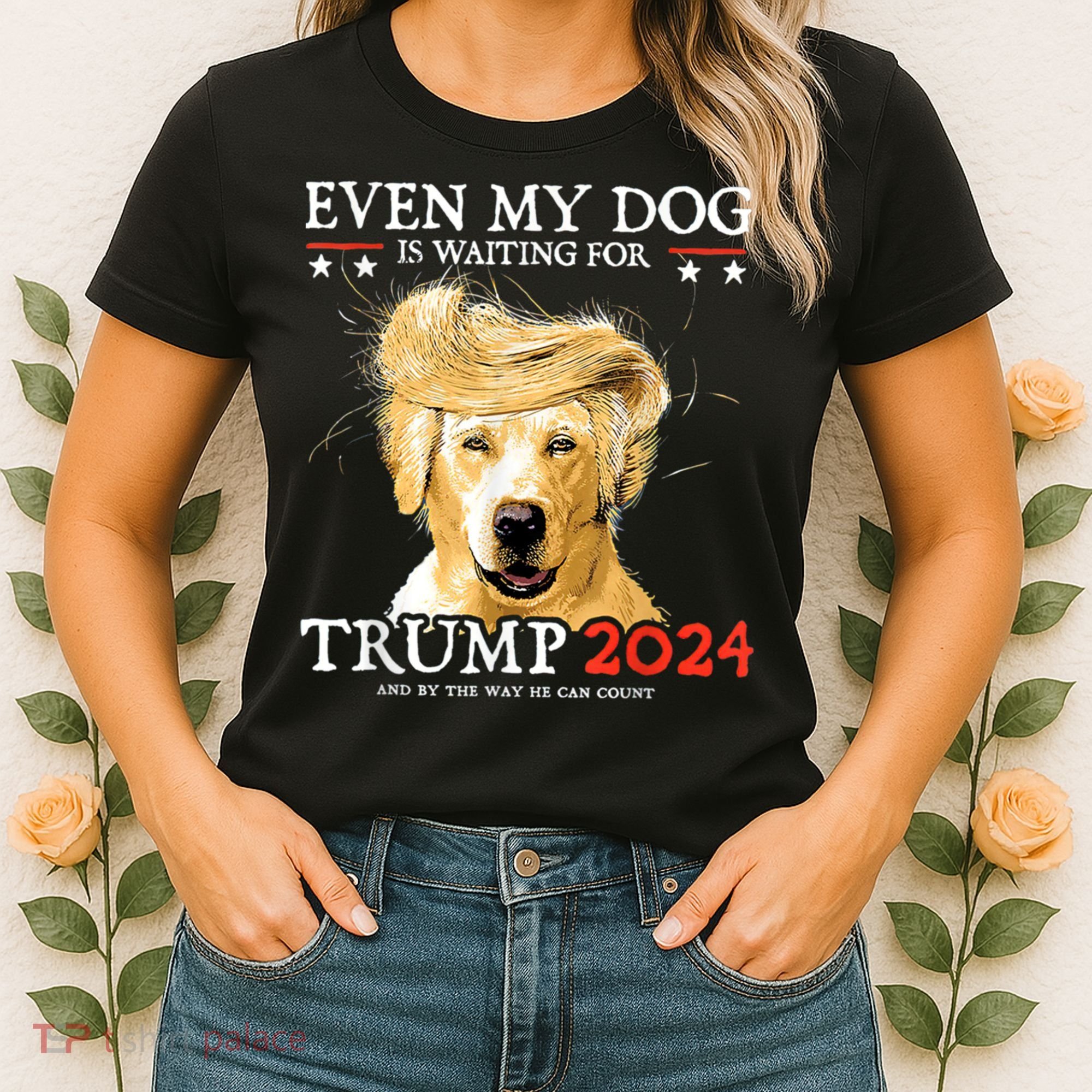 Trump 2024 Even My Dog Is Waiting For Trump 2024 Women's T-Shirt