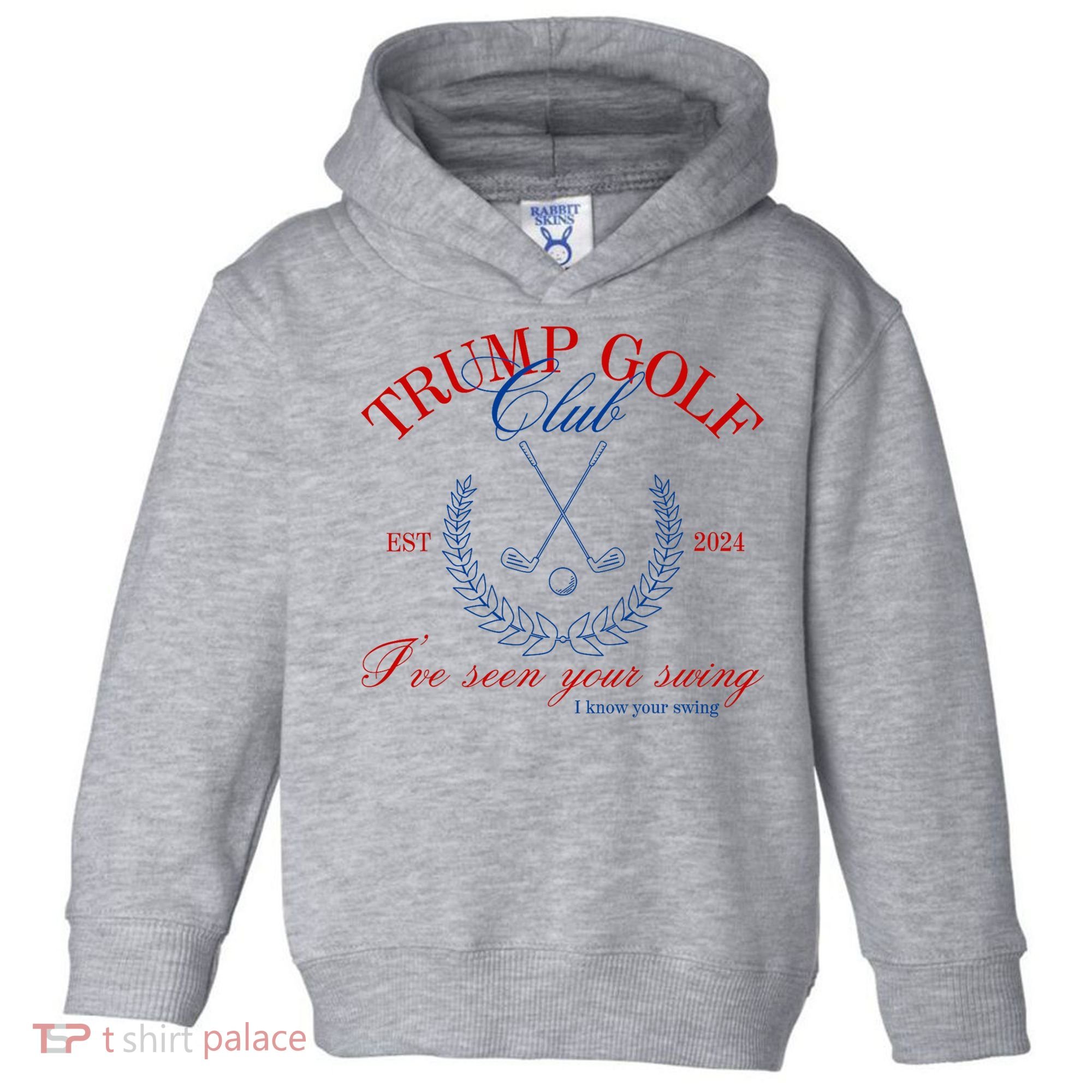 Trump 2024 Funny Golf Club IVe Seen Your Swing Political Toddler Hoodie