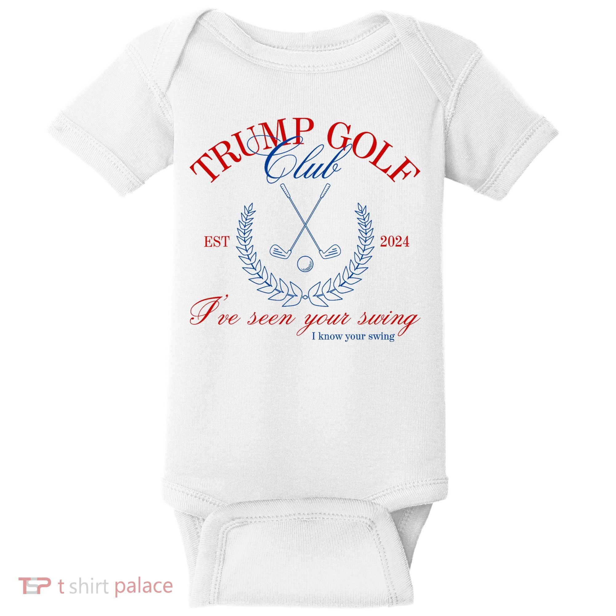 Trump 2024 Funny Golf Club IVe Seen Your Swing Political Baby Bodysuit