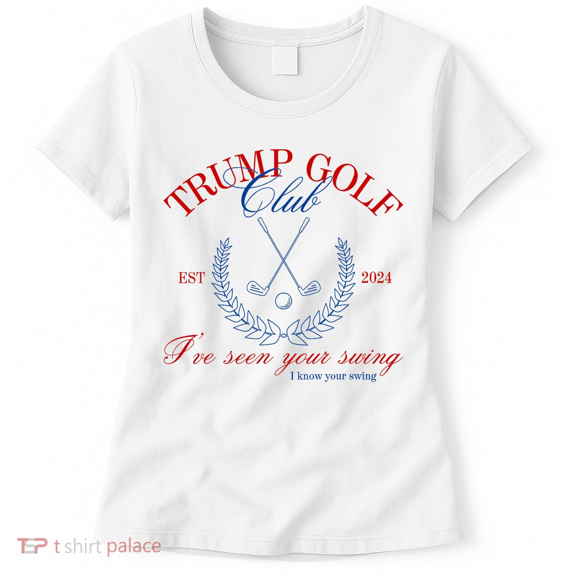Trump 2024 Funny Golf Club IVe Seen Your Swing Political Women's T-Shirt