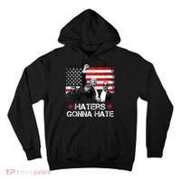 Trump 2024 Flag Haters Gonna Hate Pennsylvania Rally Trump Tall Hoodie thumb 0