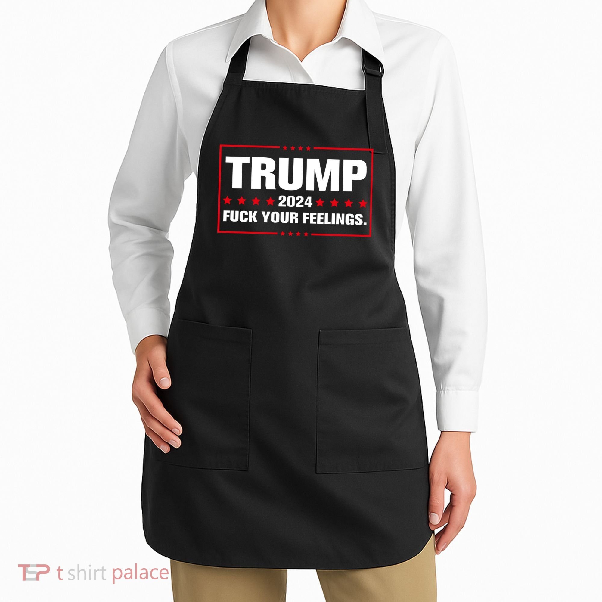 Trump 2024 Fuck Your Feelings Apron