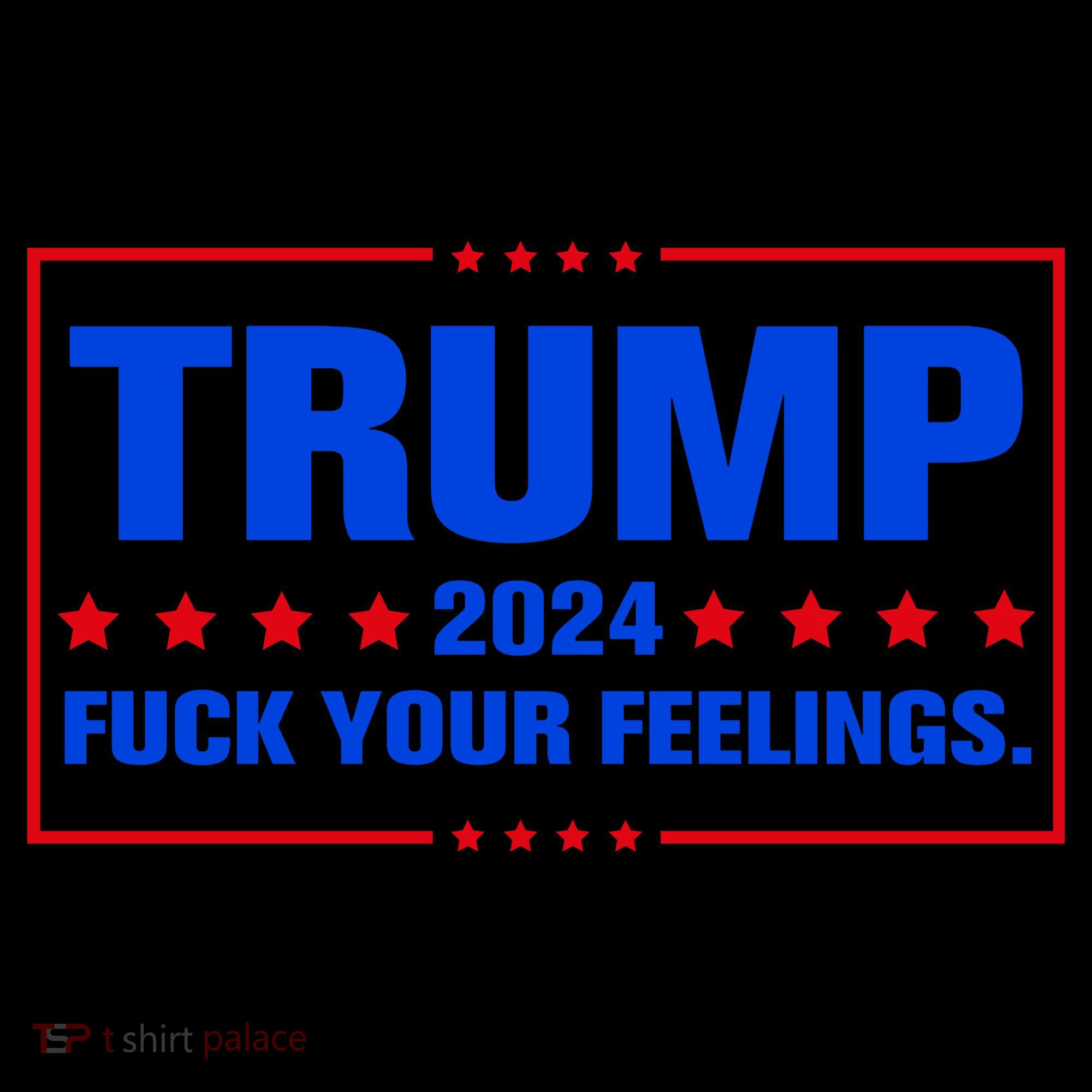 Trump 2024 Fuck Your Feelings Coffee Mug
