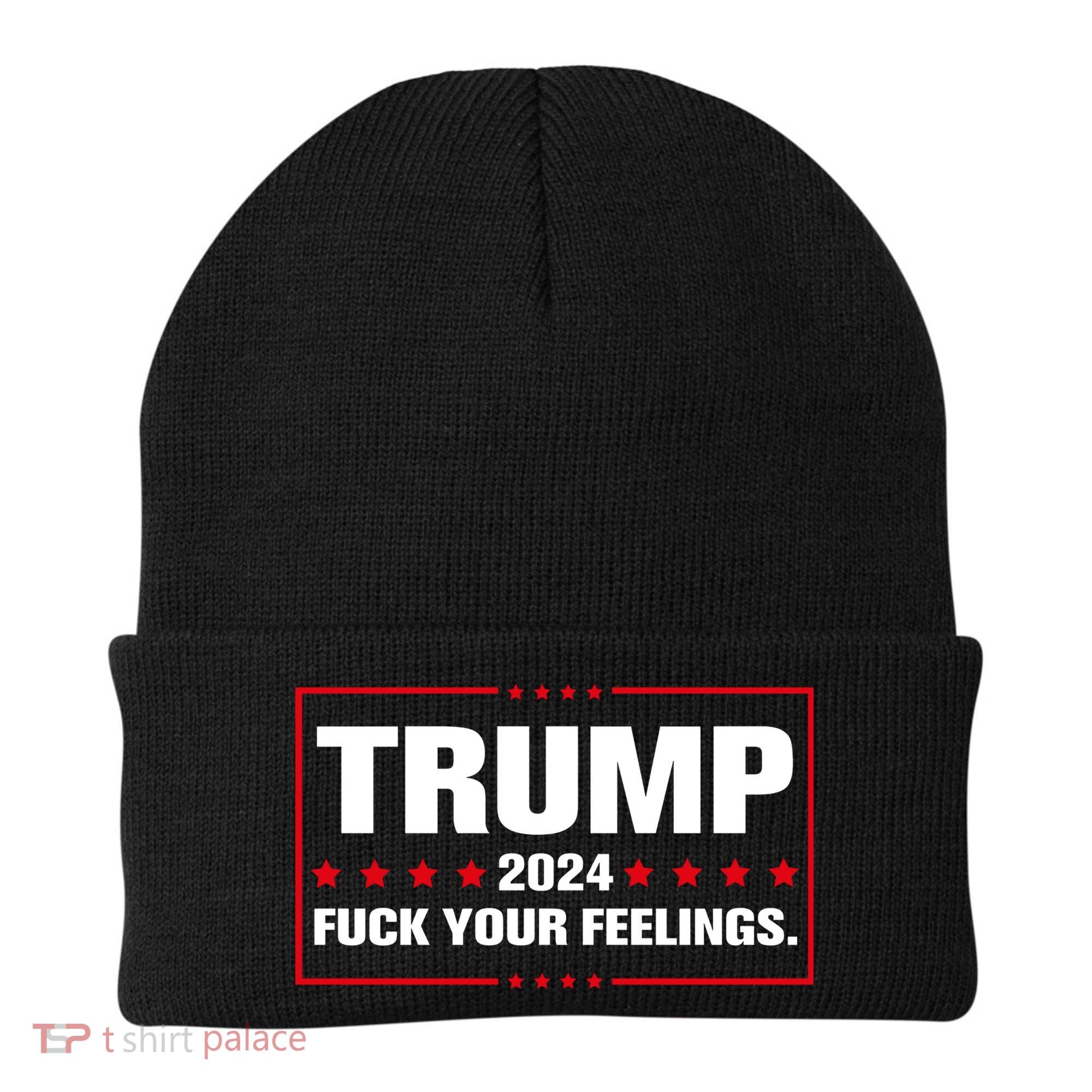 Trump 2024 Fuck Your Feelings Beanie