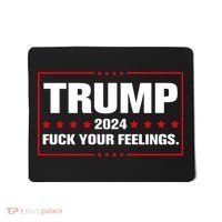 Trump 2024 Fuck Your Feelings Mousepad thumb 0