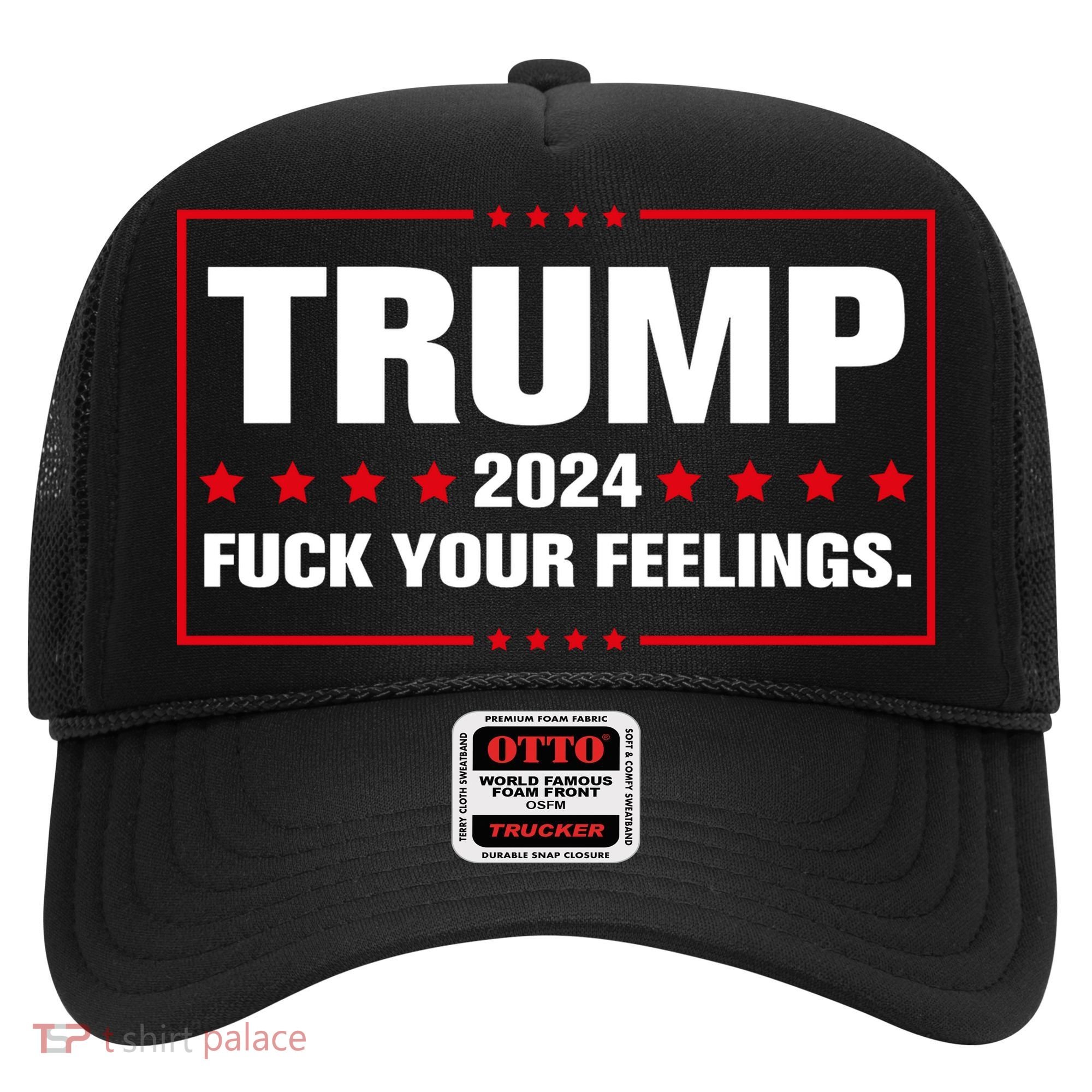 Trump 2024 Fuck Your Feelings Hat