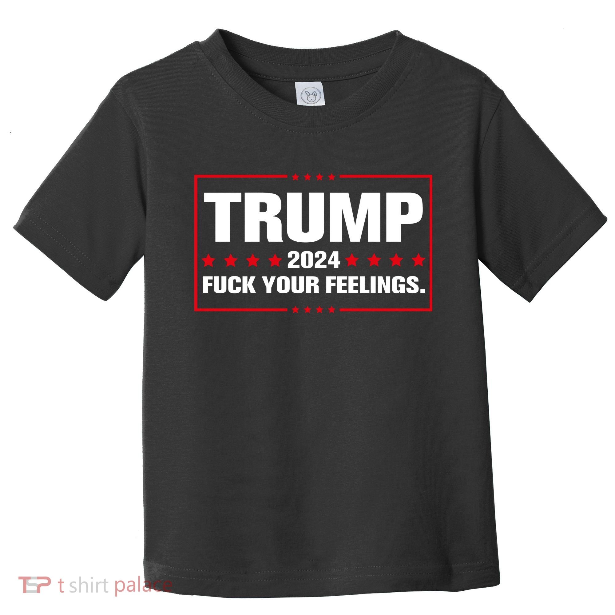 Trump 2024 Fuck Your Feelings Toddler T-Shirt