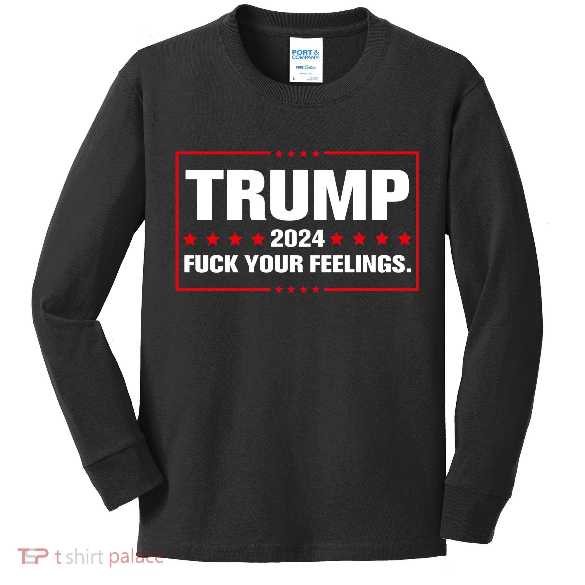 Trump 2024 Fuck Your Feelings Kids Long Sleeve Shirt