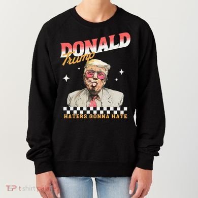 Trump 2024 Haters Gonna Hate Women's Sweatshirt