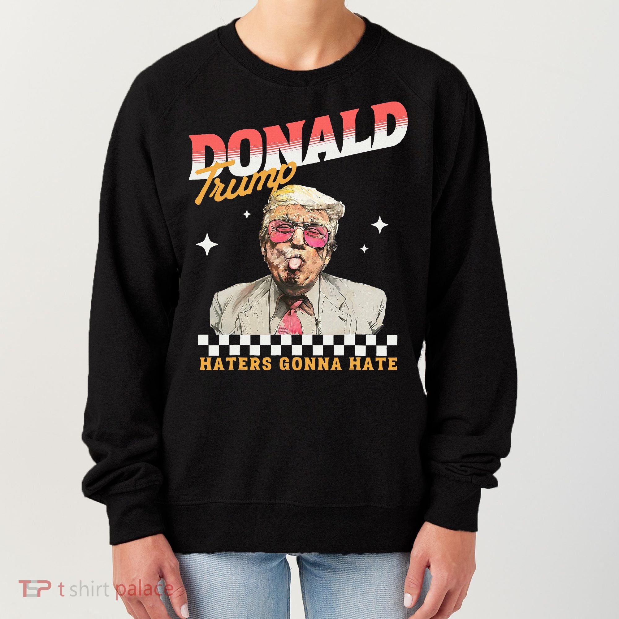 Trump 2024 Haters Gonna Hate Women's Sweatshirt