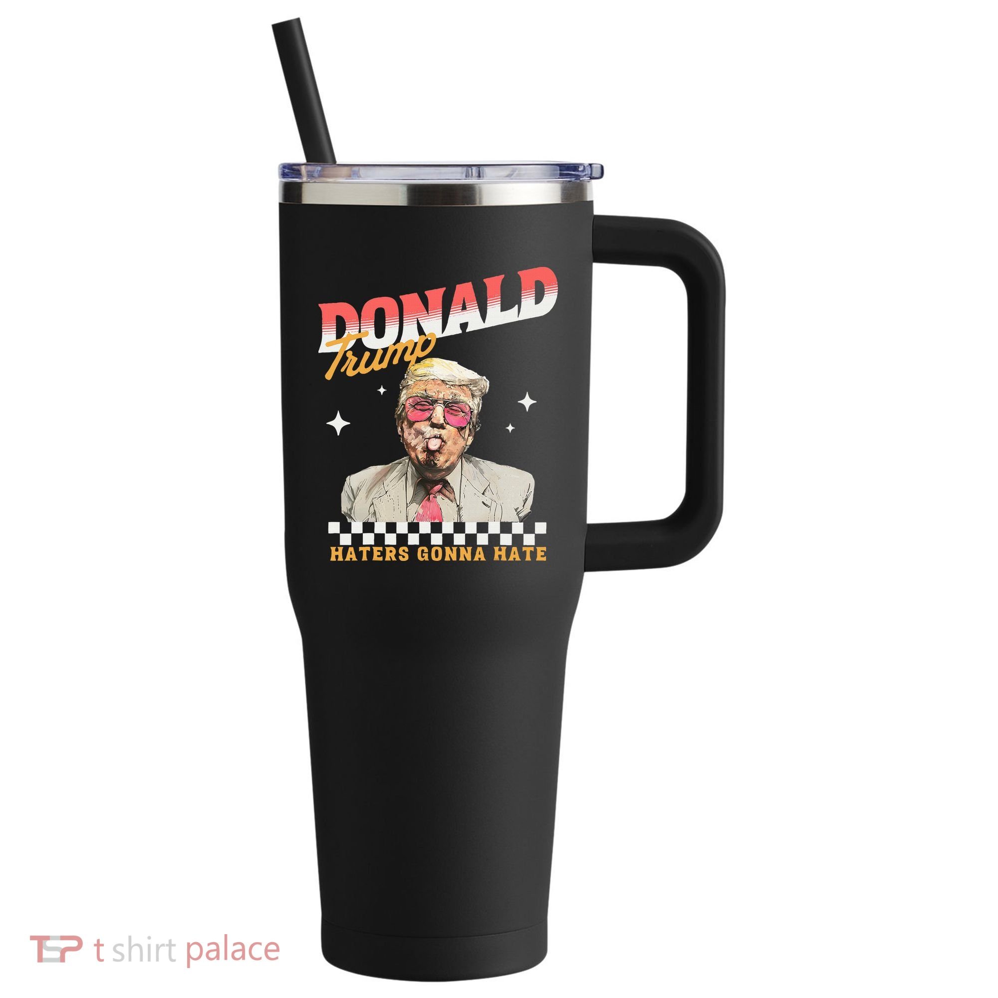 Trump 2024 Haters Gonna Hate 40oz Vacuum Insulated Stainless Steel Travel Tumbler