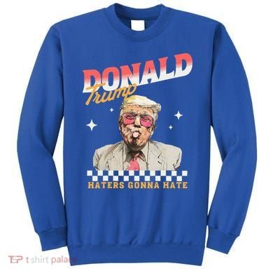 Trump 2024 Haters Gonna Hate Sweatshirt