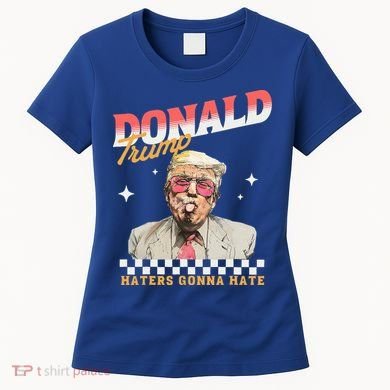 Trump 2024 Haters Gonna Hate Women's T-Shirt