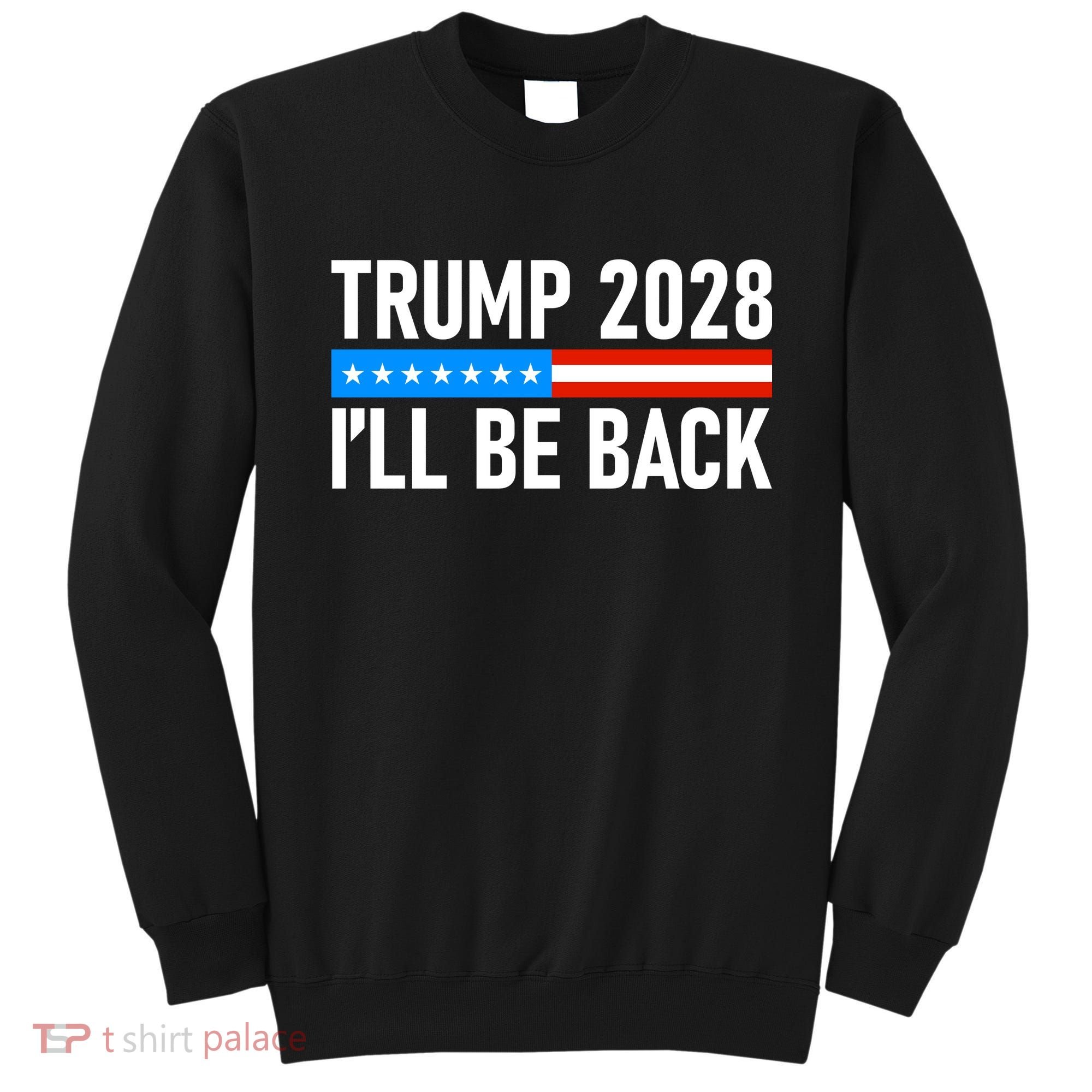 Trump 2028 I'll Be Back Sweatshirt