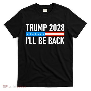 Trump 2028 I'll Be Back T-Shirt