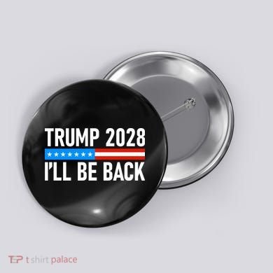 Trump 2028 I'll Be Back Button