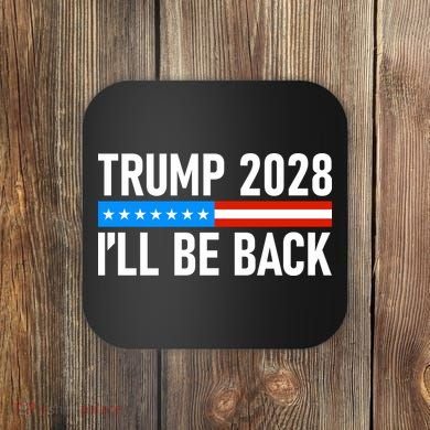 Trump 2028 I'll Be Back Coaster