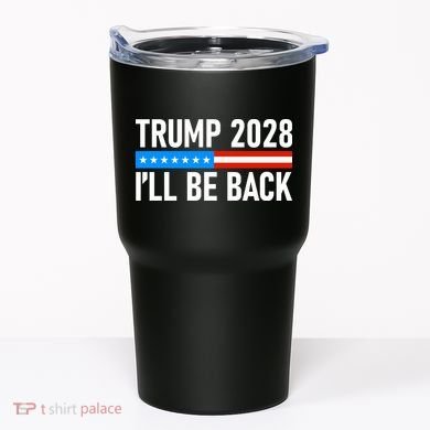 Trump 2028 I'll Be Back Tumbler