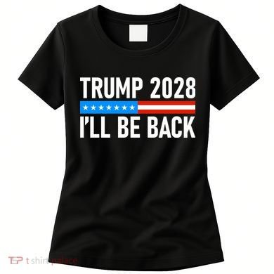 Trump 2028 I'll Be Back Women's T-Shirt