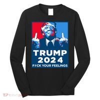 Donald Trump, Fuck Your Feelings Long Sleeve Shirt thumb 0