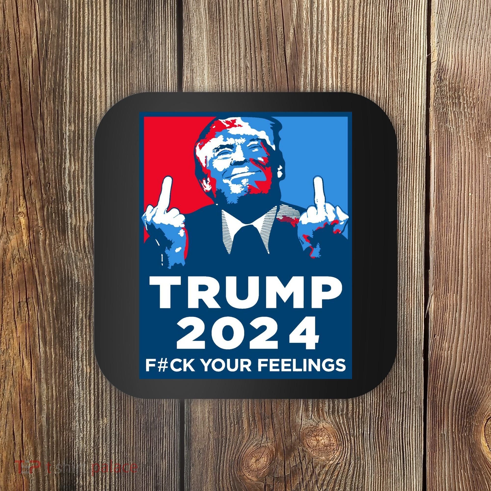 Donald Trump, Fuck Your Feelings Coaster