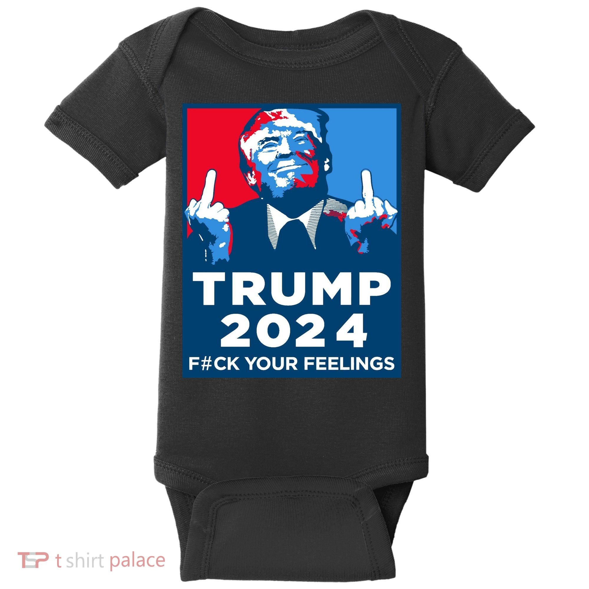Donald Trump, Fuck Your Feelings Baby Bodysuit