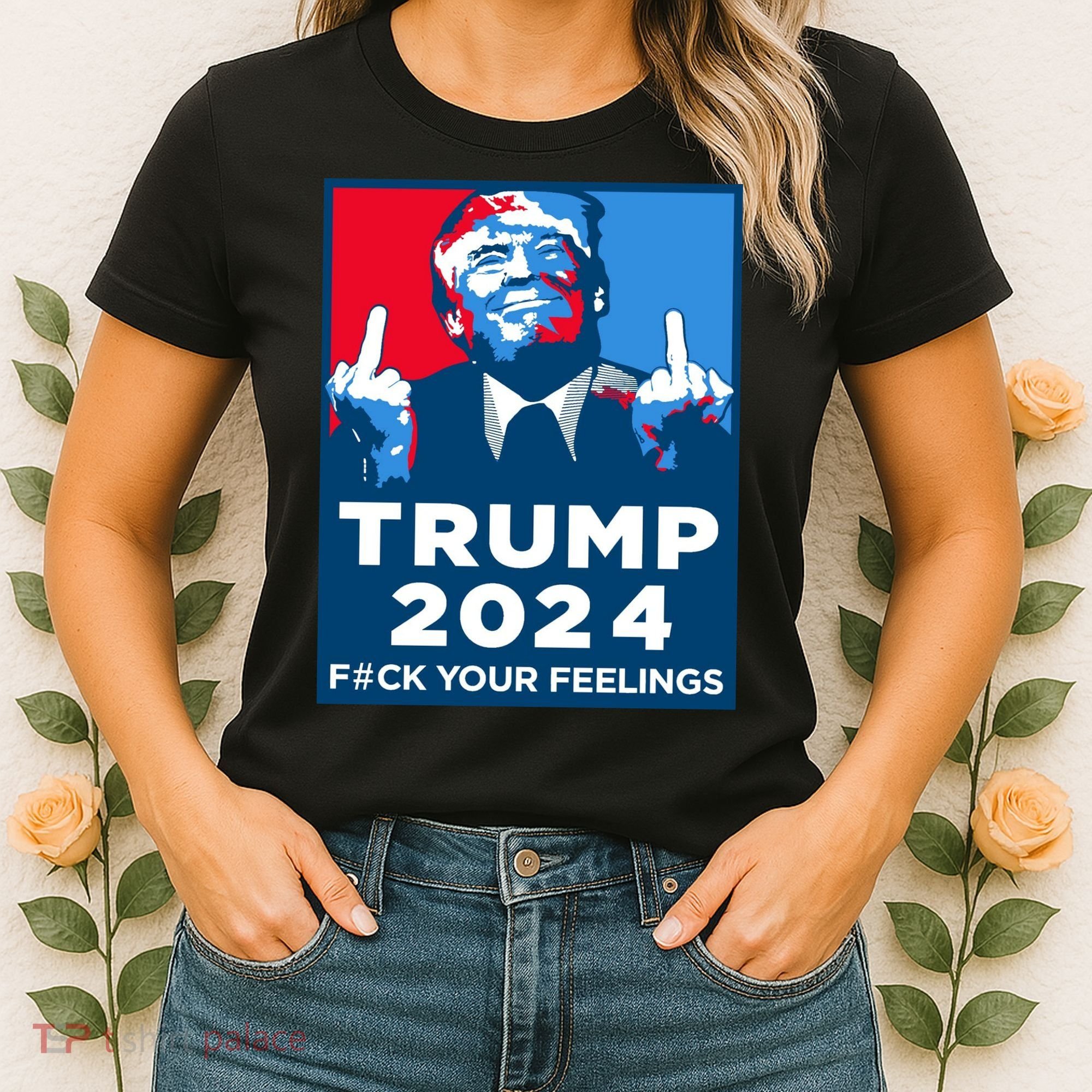 Donald Trump, Fuck Your Feelings Women's T-Shirt