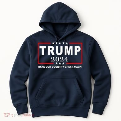 Trump 2024 Make Our Country Great Again Hoodie