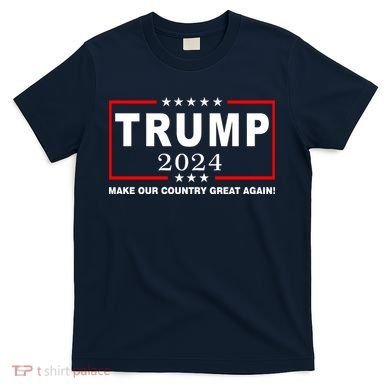 Trump 2024 Make Our Country Great Again T-Shirt