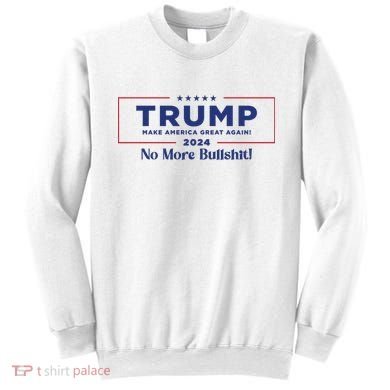 Trump 2024 No More Bullshit Sweatshirt