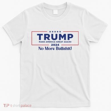 Trump 2024 No More Bullshit T-Shirt