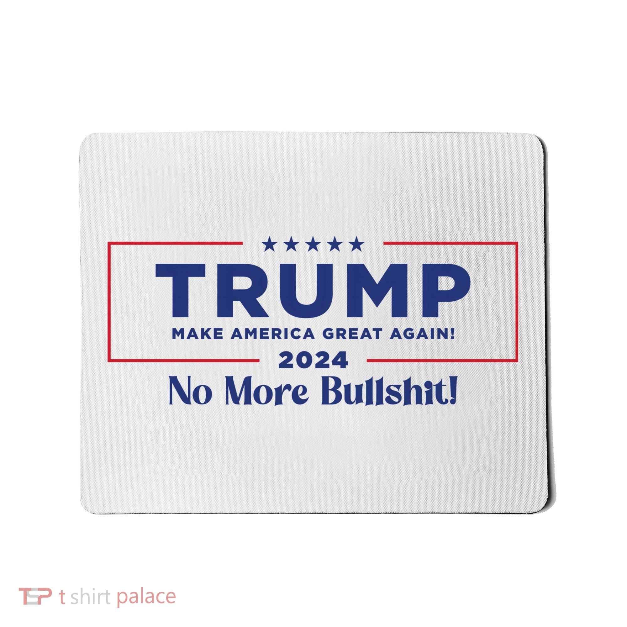 Trump 2024 No More Bullshit Mousepad