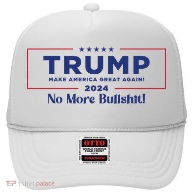 Trump 2024 No More Bullshit Hat