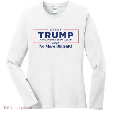 Trump 2024 No More Bullshit Women's Long Sleeve Shirt