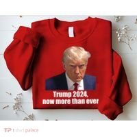 Trump 2024 Now More Than Ever Sweatshirt thumb 2