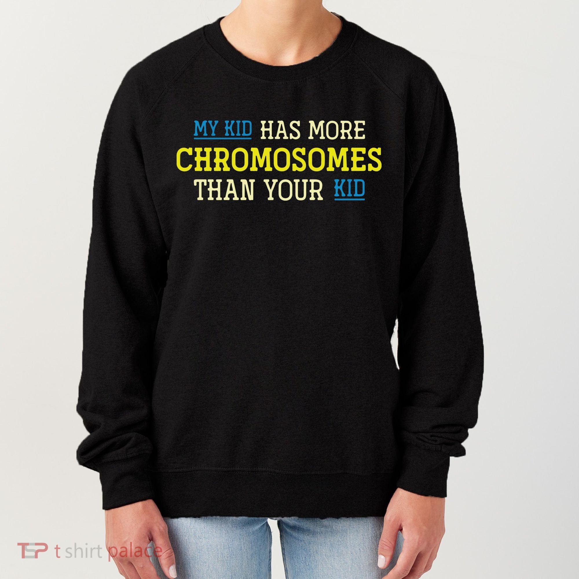 Trisomy 21 Parents Down Syndrome Awareness Gift Women's Sweatshirt