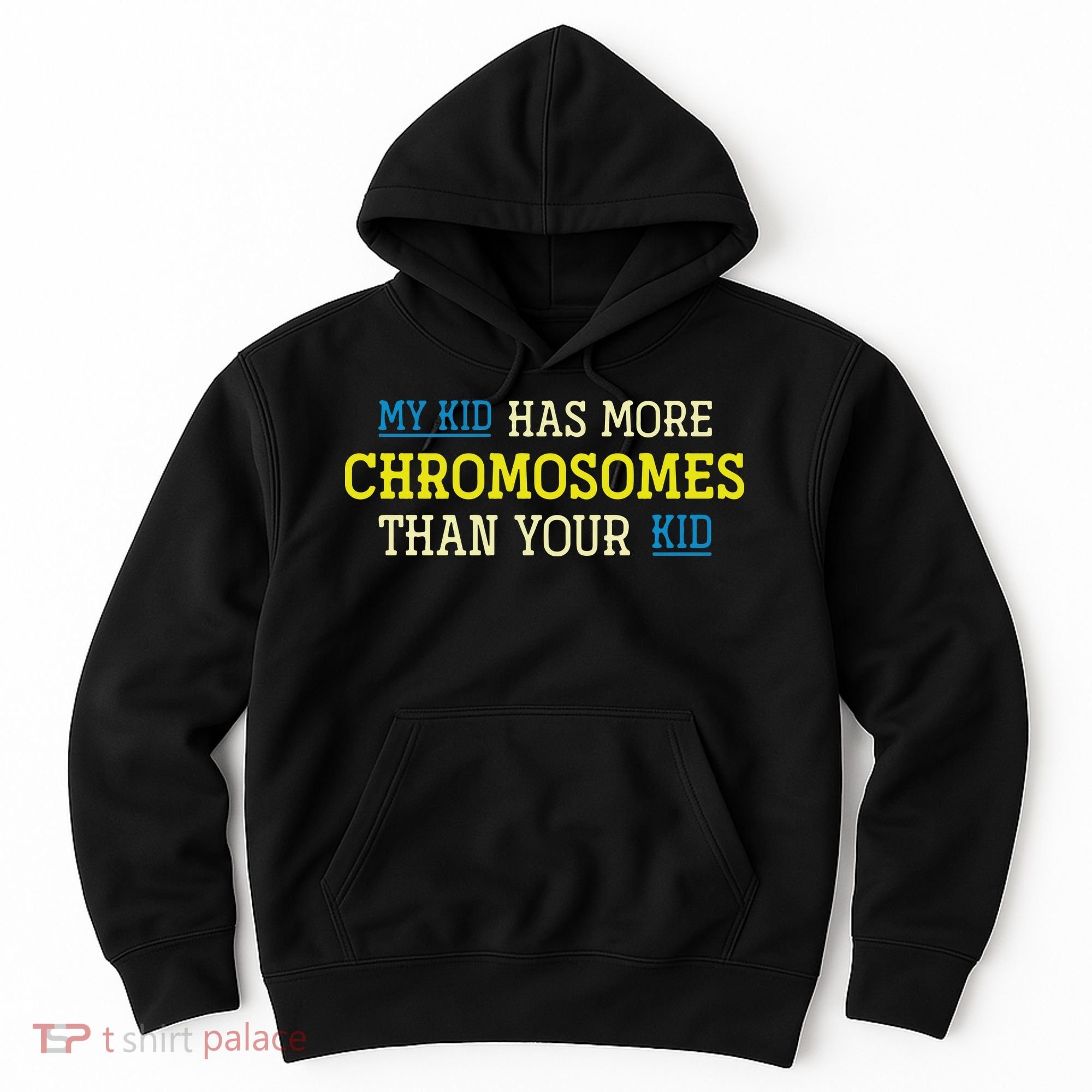 Trisomy 21 Parents Down Syndrome Awareness Gift Hoodie