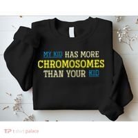 Trisomy 21 Parents Down Syndrome Awareness Gift Sweatshirt thumb 2