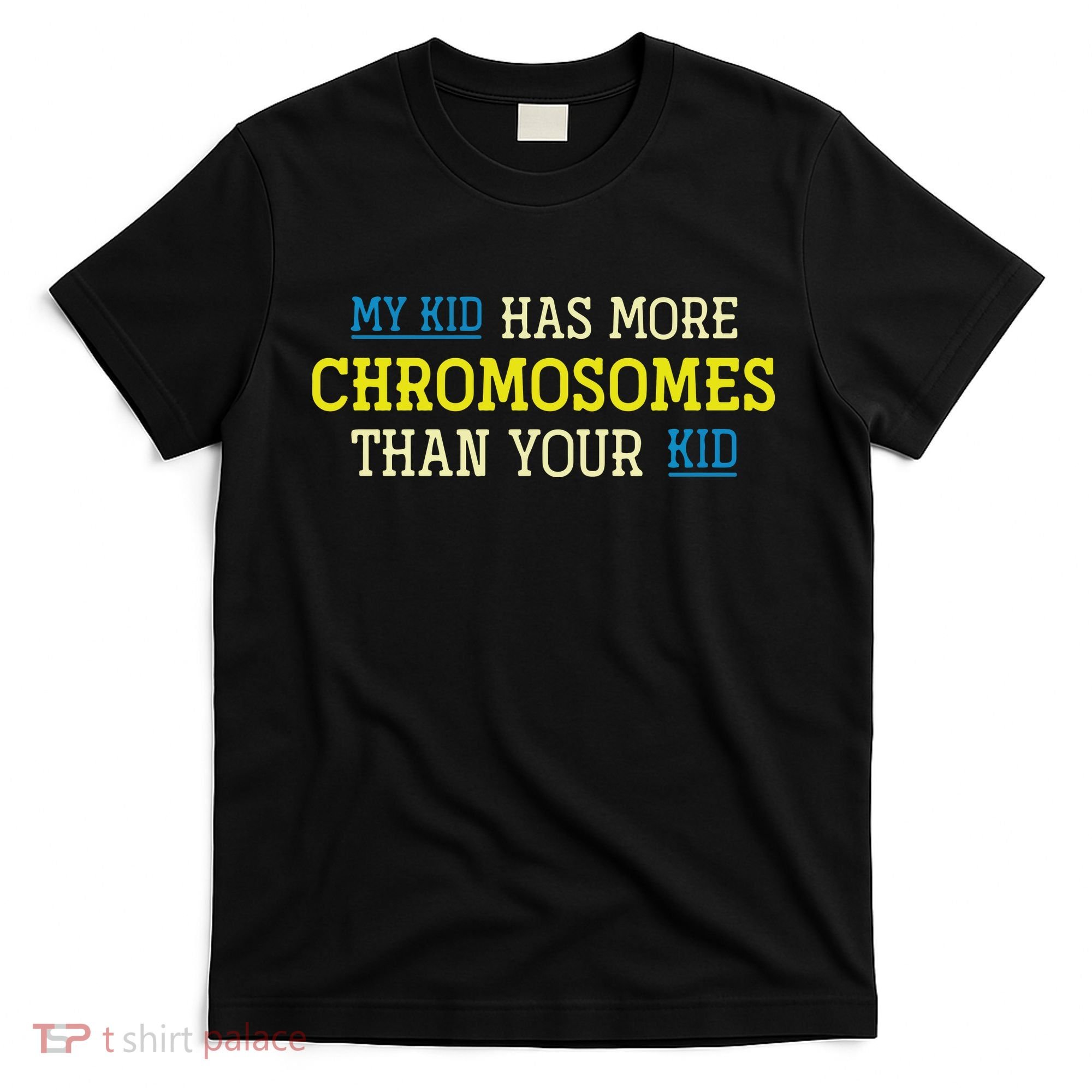 Trisomy 21 Parents Down Syndrome Awareness Gift T-Shirt
