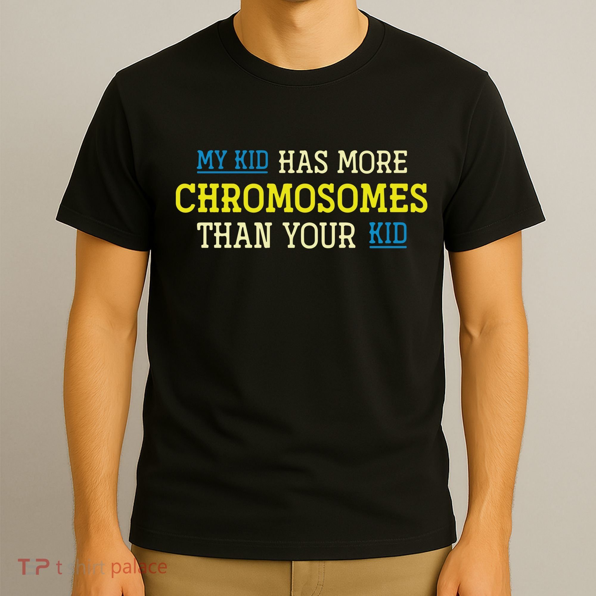 Trisomy 21 Parents Down Syndrome Awareness Gift T-Shirt