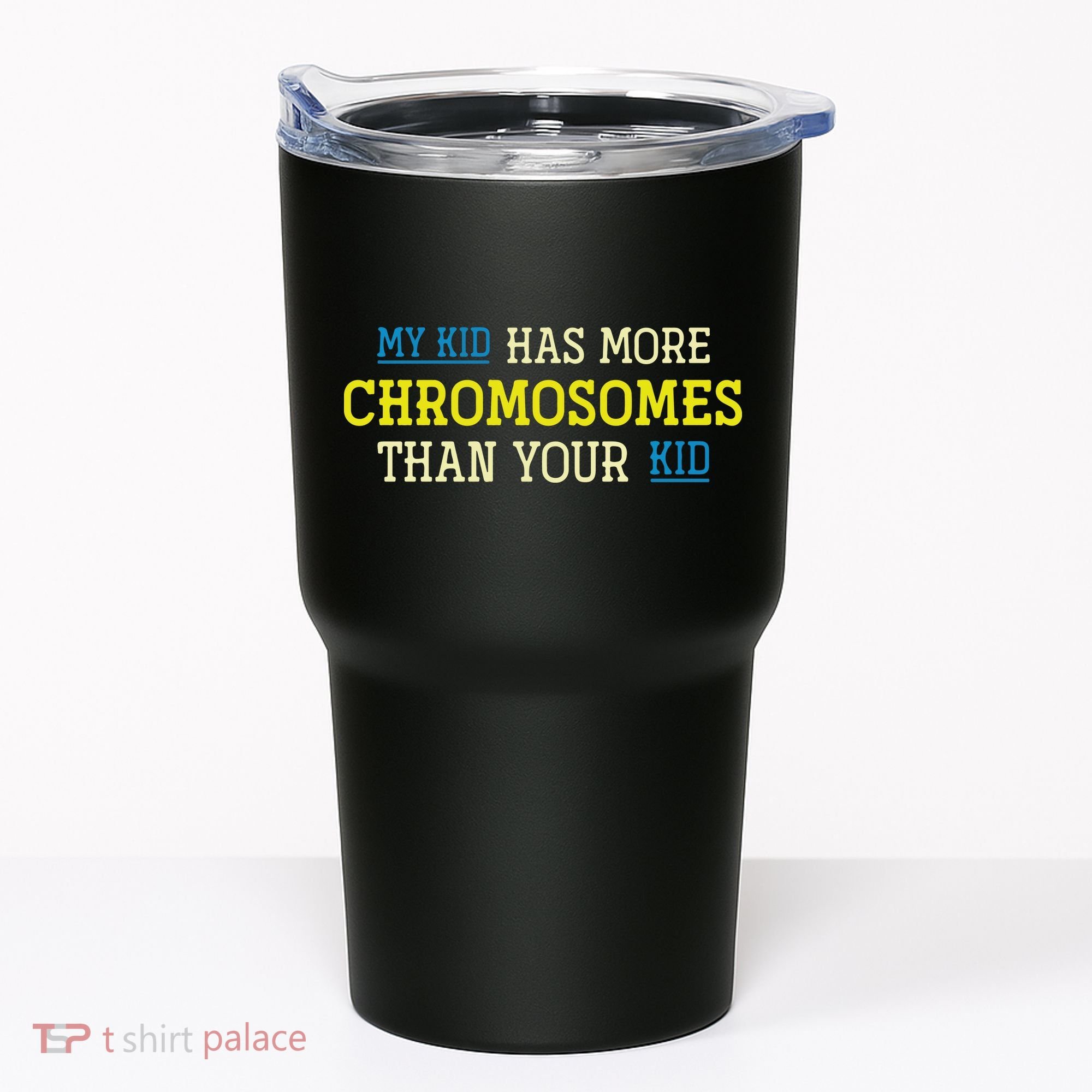 Trisomy 21 Parents Down Syndrome Awareness Gift Tumbler